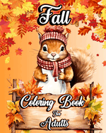 Fall Coloring Book for Adults: Cozy Autumn Themed Designs with Relaxing and Stress Relieving Scenes