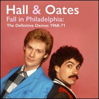 Fall in Philadelphia: The Definitive Demos 1968-71 - Daryl Hall/John Oates