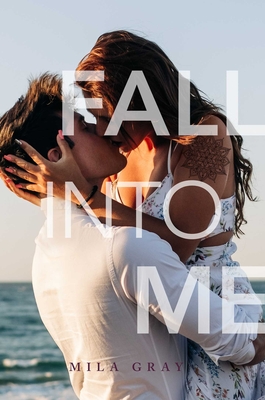 Fall Into Me - Gray, Mila