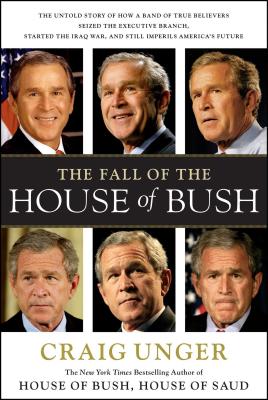 Fall of the House of Bush - Unger