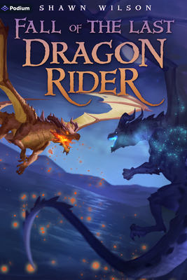 Fall of the Last Dragon Rider: A Litrpg Progression Fantasy - Wilson, Shawn