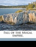 Fall of the Mugal Empire.