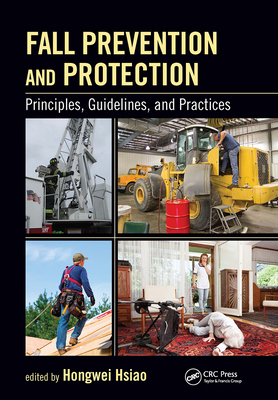 Fall Prevention and Protection: Principles, Guidelines, and Practices - Hsiao Phd, Hongwei (Editor)