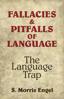 Fallacies and Pitfalls of Language - Engel, S Morris