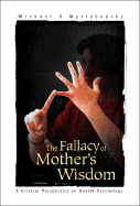 Fallacy of Mother's Wisdom, The: A Critical Perspective on Health Psychology