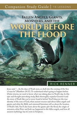 Fallen Angels, Giants, Monsters, and the World Before the Flood Study Guide - Renner, Rick