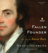 Fallen Founder: The Life of Aaron Burr