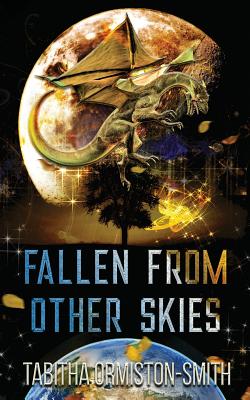 Fallen From Other Skies: Two Strange Encounters - Ormiston-Smith, Tabitha, and Roberts, Patti (Cover design by)