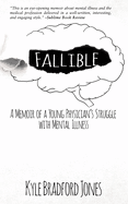 Fallible: A Memoir of a Young Physician's Struggle with Mental Illness