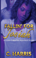 Fallin' for Josiah: A Clean Christian Romance Novel