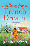 Falling for a French Dream: Escape to the French countryside for the perfect uplifting read