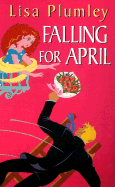 Falling for April - Plumley, Lisa