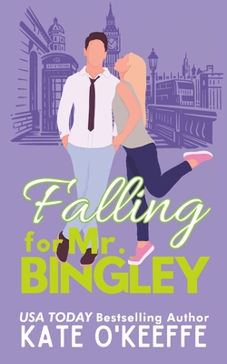 Falling for Mr. Bingley: A sweet and funny romantic comedy novella - O'Keeffe, Kate