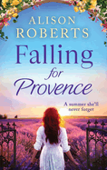 Falling for Provence: A gorgeous, escapist romance from Alison Roberts