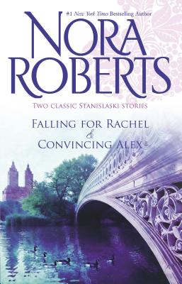 Falling for Rachel & Convincing Alex: An Anthology - Roberts, Nora