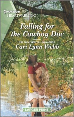 Falling for the Cowboy Doc: A Clean and Uplifting Romance - Webb, Cari Lynn