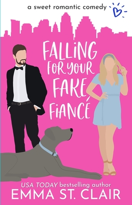 Falling for Your Fake Fianc: a Sweet Romantic Comedy - St Clair, Emma