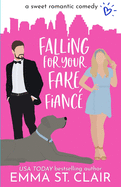 Falling for Your Fake Fianc?: a Sweet Romantic Comedy