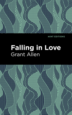 Falling in Love - Allen, Grant, and Editions, Mint (Contributions by)