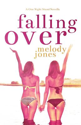 Falling Over: A One Night Stand Novella - Jones, Melody