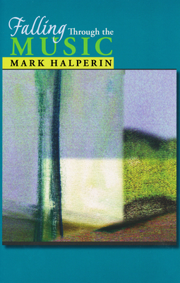 Falling Through the Music - Halperin, Mark