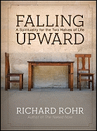 Falling Upward: A Spirituality for the Two Halves of Life