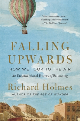 Falling Upwards: How We Took to the Air - Holmes, Richard