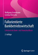 Fallorientierte Bankbetriebswirtschaft: Lehrbuch F?r Bank- Und Finanzkaufleute