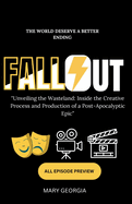 Fallout;"Unveiling the Wasteland: Inside the Creative Process and Production of a Post-Apocalyptic Epic" Bringing the Wasteland to Life: From Concept to Screen