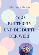 Falo Butterfly: Und die D?fte der Welt