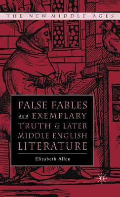 False Fables and Exemplary Truth: Poetics and Reception of Medieval Mode - Allen, E