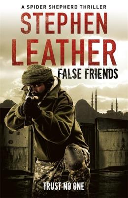 False Friends: The 9th Spider Shepherd Thriller - Leather, Stephen