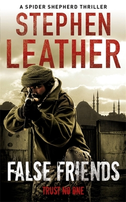 False Friends: The 9th Spider Shepherd Thriller - Leather, Stephen