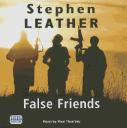 False Friends - Leather, Stephen, and Thornley, Paul (Read by)