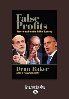 False Profits: Recovering from the Bubble Economy - Baker, Dean