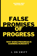 False Promises Of Progress: Why Woke Progress is Harming Humanity