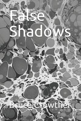 False Shadows - Crowther, Bruce