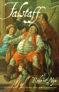 Falstaff: Being the ACTA Domini Johannis Fastolfe, or Life and Valiant Deeds of Sir John Faustoff, or the Hundred Days War, as Told by Sir John Fastolf, K. G., to His Secretaries, William Worcester, Stephen Scrope, Fr Brackley, Christopher Hanson, Luke...