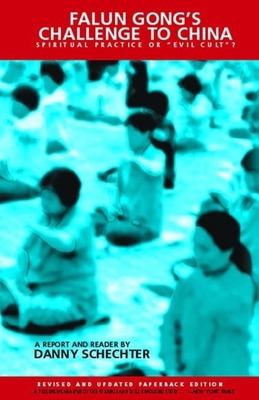 Falun Gong's Challenge to China: Spiritual Practice or "Evil Cult"? - Schechter, Danny