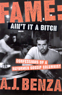 Fame: Ain't It a Bitch: Confessions of a Reformed Gossip Columnist