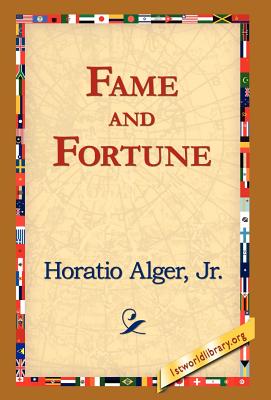 Fame and Fortune - Alger, Horatio, Jr., and 1stworld Library (Editor)