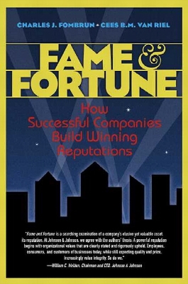 Fame & Fortune: How Successful Companies Build Winning Reputations - Fombrun, Charles, and Van Riel, Cees