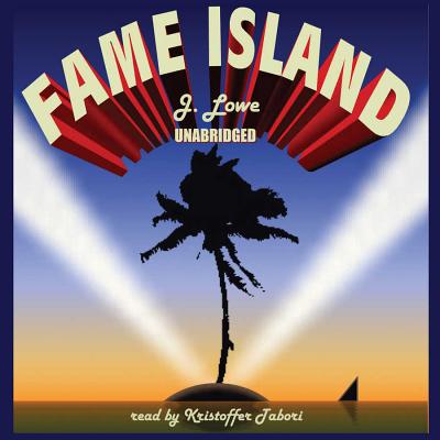 Fame Island - Lowe, Jonathan, and Rasovsky, Yuri (Producer), and Tabori, Kristoffer (Read by)
