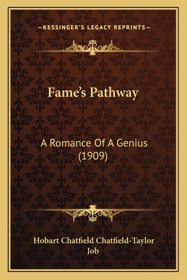 Fame's Pathway: A Romance of a Genius (1909) - Chatfield-Taylor, Hobart Chatfield, and Job (Illustrator)