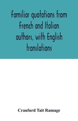 Familiar quotations from French and Italian authors, with English translations - Tait Ramage, Craufurd