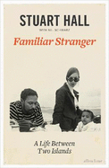 Familiar Stranger: A Life between Two Islands