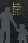 Familiar Strangers, Juvenile Panic and the British Press: The Decline of Social Trust