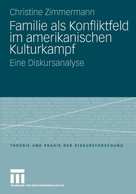 Familie ALS Konfliktfeld Im Amerikanischen Kulturkampf: Eine Diskursanalyse - Zimmermann, Christine