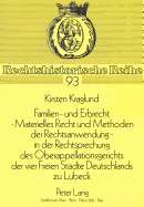 Familien- Und Erbrecht-- Materielles Recht Und Methoden Der Rechtsanwendung in Der Rechtsprechung Des Oberappellationsgerichts Der Vier Freien Staedte Deutschlands Zu Luebeck