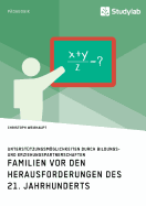 Familien vor den Herausforderungen des 21. Jahrhunderts: Unterst?tzungsmglichkeiten durch Bildungs- und Erziehungspartnerschaften